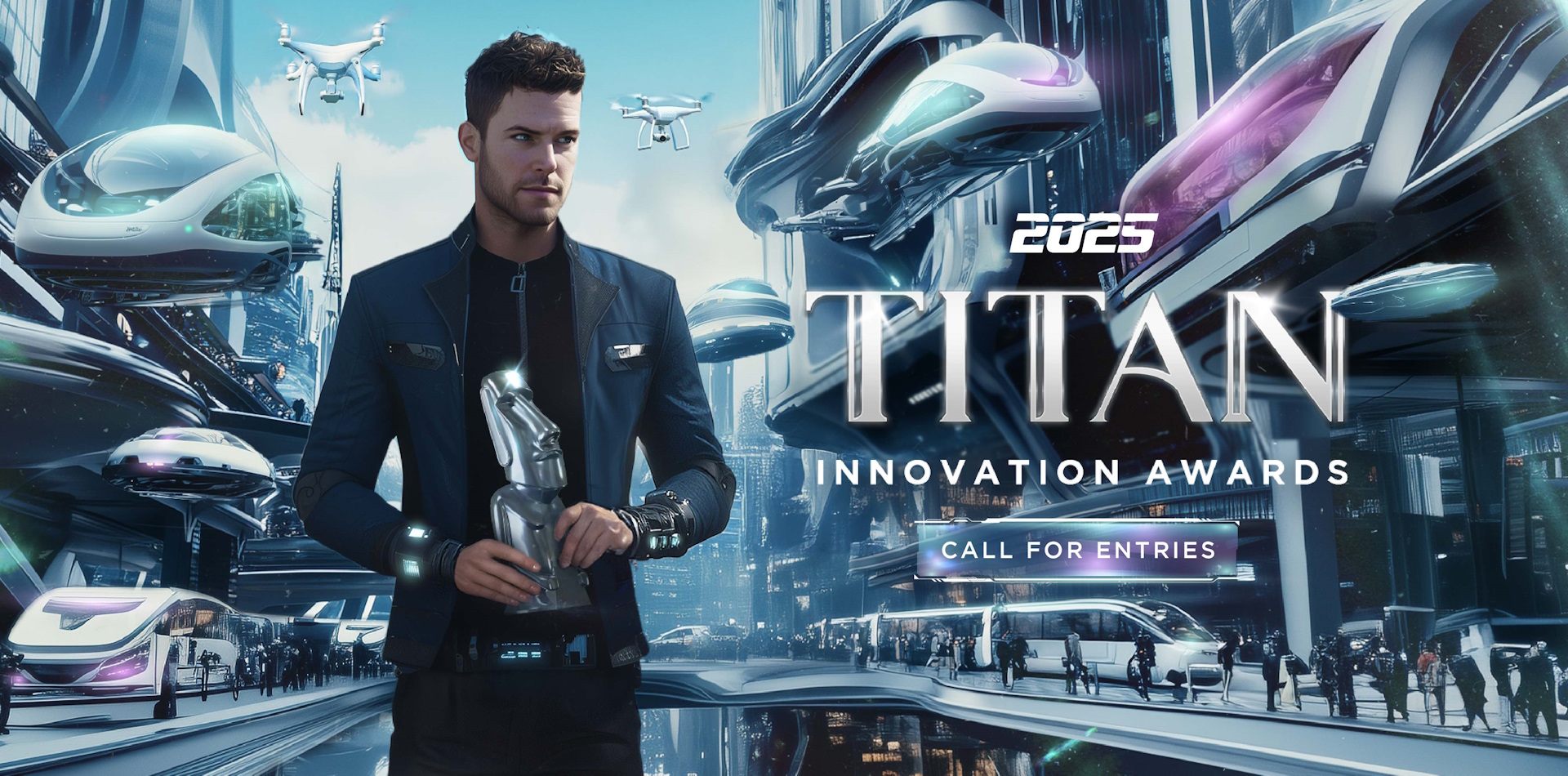 2025 TITAN Innovation Awards Calling for Early Bird Entries! 